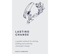 Roadmap to Lasting Change: A practical guided journal to starting, building, and sustaining meaningful change