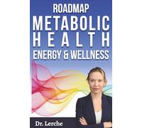 Roadmap to Metabolic Health, Energy, and Wellness: How to Heal Your Metabolism, Restore Energy, Support Thyroid Function & Balance Hormones