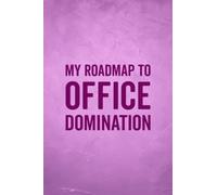 Roadmap to Office Domination: Funny Notebook for Coworker, Colleague, Boss or Employee, Men, Women, with Pink Stone Background