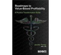 Roadmaps to ValueBased Profitability A Practice Transformation Guide - Ternay Jennifer - Medical Group Management Association - Livre en Anglais Ternay JenniferTernay Jennifer (Auteur)