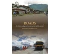 Roads: An Anthropology Of Infrastructure And Expertise