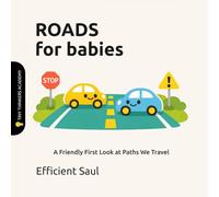 Roads for Babies (Tiny Thinkers Academy): A Friendly First Look at Paths We Travel