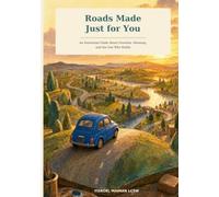 Roads Made Just For You: An Existential Fable About Freedom, Meaning, and the One Who Builds