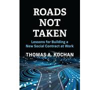 Roads Not Taken Lessons for Building a New Social Contract at Work - Thomas A. Kochan - The MIT Press - ebook (ePub) - Livre
