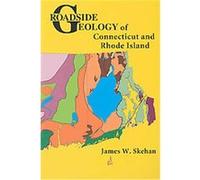 Roadside Geology of Connecticut and Rhode Island, Roadside Geology Series James W. Skehan (Auteur)
