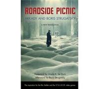 Roadside Picnic by Arkady Strugatsky & Boris Strugatsky & Translated by Olena Bormashenko & Foreword by Ursula K Le Guin Arkady Strugatsky , Boris Strugatsky , Translated by Olena Bormashenko , Forewo