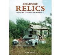 Roadside Relics: America's Abandoned Automobiles