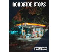 Roadside Stops Photo Book: Scenic Photography Collection Of Roadside Landmarks | Perfect Gift For Travelers And Road Trip Enthusiasts