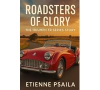 Roadsters of Glory: The Triumph TR Series Story