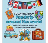 Roadtrip around the world: Explore 26 countries, animals and cultures - one page at a time!