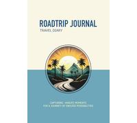 Roadtrip Journal - Your Campsite & Travel Diary: Capturing Vanlife Moments for a journey of endless possibilities