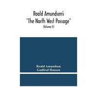 Roald Amundsen's "The North West Passage