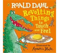 Roald Dahl Revolting Things to Touch and Feel by Roald Dahl Roald Dahl (Auteur)