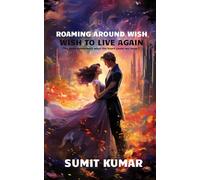 ROAMING AROUND WISH: WISH TO LIVE AGAIN