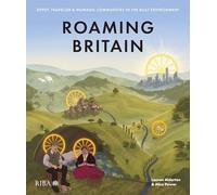 Roaming Britain: Gypsy, Traveller and Nomadic Communities in the Built Environment