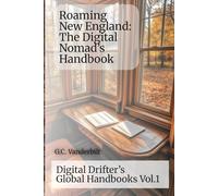 Roaming New England: The Digital Nomad’s Handbook: Digital Drifter’s Global Handbook Vol.1