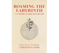 Roaming the Labyrinth with Marie-Claire Bancquart