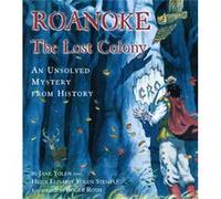 Roanoke the Lost Colony An Unsolved Mystery from History by Jane Yolen & Heidi E Y Stemple & Illustrated by Roger Roth Heidi E. Y. Stemple, Jane Yolen (Auteur)