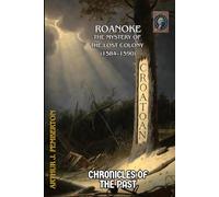 Roanoke: The Mystery of the Lost Colony (1584-1590)