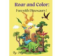 Roar and Color : Fun with Dinosaurs: Color-a-Saurus: A Dinosaur Coloring Adventure! / 8.5x11 in / 50+ pages / best for aged 3 - 8