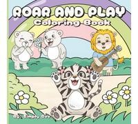 Roar and Play Coloring Book: Big-print, hand-illustrated lions, bears & tigers /Fun and easy coloring pages for toddlers, kids, teens, and adults/8.5 ... Birthday, Christmas & Holidays/Stress Relief
