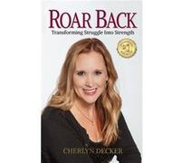 ROAR Back Transforming Struggle Into Strength - Cherlyn Decker - Amazon Digital Services LLC KDP - Livre en Anglais Cherlyn DeckerCherlyn Decker (Auteur)