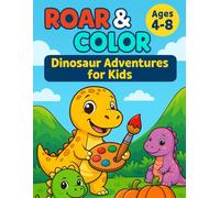Roar & Color: Dinosaur Adventures for Kids: 50+ Fun Dinosaur Coloring Pages for Kids Ages 4-8 | Easy and Cute Dinosaurs to Color | Big Bold Outlines