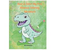 Roar & Color! My First Dinosaur Coloring Adventure: 50 Fun and Friendly Dinosaurs to Color, Relax, and Imagine