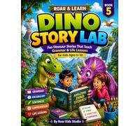 ROAR & LEARN: DINO STORY LAB BOOK 5.: FUN DINOSAUR STORIES THAT TEACH GRAMMAR & LIFE LESSONS FOR AGES 6-10.