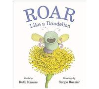 Roar Like A Dandelion