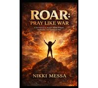 ROAR: PRAY LIKE WAR: A Devotional to Awaken Bold Prayer, Authority, and Spiritual Fire