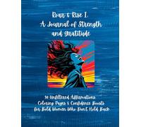 Roar & Rise I: A Journal of Strength and Gratitude: 30 Unfiltered Affirmations, Coloring Pages & Confidence Boosts for Bold Women Who Don’t Hold Back