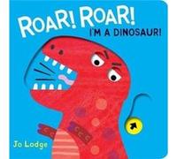 Roar Roar Dinosaur by Jo Lodge Unknown (Auteur)