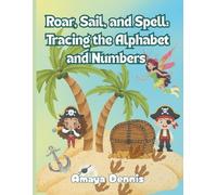 Roar, Sail, and Spell: Tracing Alphabet and Numbers: Learn your ABCs and 123s in a world of magic, treasure, and roaring dinos!