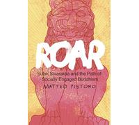 Roar: Sulak Sivaraksa and the Path of Socially Engaged Buddhism