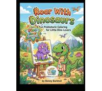 Roar With Dinosaurs: A Fun Prehistoric Coloring Adventure for Little Dino Lovers