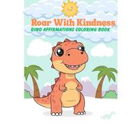 Roar With Kindness: Dino Affirmations coloring book