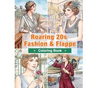 Roaring 20s Fashion & Flapper Coloring Book for Adults: Jazz Age Glamour for Mindfulness and Relaxation