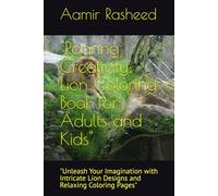 "Roaring Creativity: Lion Coloring Book for Adults and Kids": "Unleash Your Imagination with Intricate Lion Designs and Relaxing Coloring Pages"