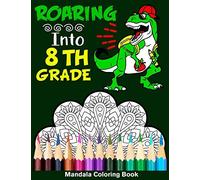 Roaring Into 8th Grade Mandala Coloring Book: Funny Back To School Day Coloring Book For Eighth Grader