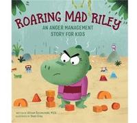 Roaring Mad Riley An Anger Management Story for Kids by Allison Szczecinski & Illustrated by Dean Gray Allison Szczecinski Illustrated by Dean Gray (Auteur)