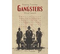 Roaring Twenties Word Search: Gangsters, Bootleggers & the Mob: 70+ Puzzles Exploring Al Capone, Prohibition, Speakeasies, and 1920s Organized Crime