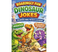 Roaringly Fun Dinosaur Jokes: Silly Jokes, Fun Facts & Activities for Kids Ages 6-9