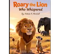 Roary the Lion Who Whispered → The Lion Who Roared with a Whisper:: A Story for Shy & Brave Kids