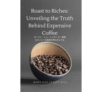 Roast To Riches: Unveiling The Truth Behind Expensive Coffee (Japanese Version)