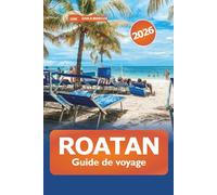Roatan Guide de voyage 2026: Explorez les plages, les activités d'aventure, les complexes hôteliers de luxe, les trésors cachés, la cuisine et les expériences locales au Honduras et dans les Caraïbes