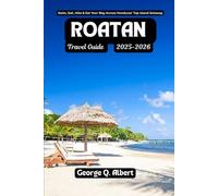 Roatan Travel Guide 2025-2026: Swim, Sail, Hike & Eat Your Way Across Honduras' Top Island Getaway