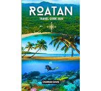 Roatan Travel Guide 2025: Your Key to the Unforgettable Caribbean Island Getaway, exploring Top Beaches, Diving Hotspots, Local Cuisine, Adventure with Insider Itineraries