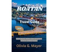 Roatan Travel Guide 2026: Explore Beaches, Wildlife, Culture, & Cuisine in Honduras’ Caribbean Paradise