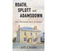 Roath, Splott And Adamsdown: One Thousand Years Of History